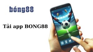 Sự tiện lợi của ứng dụng Bong88 trên điện thoại