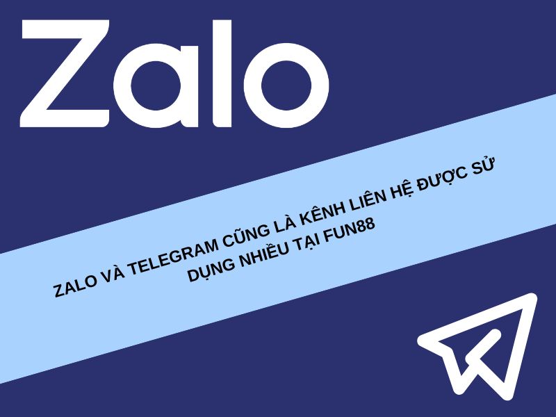 Zalo và Telegram cũng là kênh liên hệ được sử dụng nhiều tại Fun88